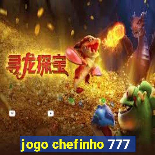 jogo chefinho 777